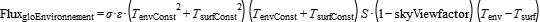 Flux_gloEnvironnement =sigma*epsilon*(T_envConst^2+T_surfConst^2)*(T_envConst+T_surfConst)*S*(1-skyViewfactor)*(T_env-T_surf)