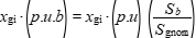 x_gi*(p.u.b) = x_gi*(p.u)*(S_b/S_gnom)