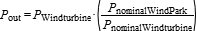P_out=P_Windturbine*(P_nominalWindPark/P_nominalWindturbine)